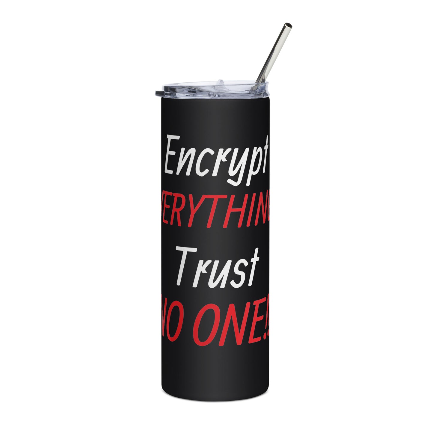 Stainless tumbler with 'Trust No One' hacker quote, great for I.T. professionals on the go.