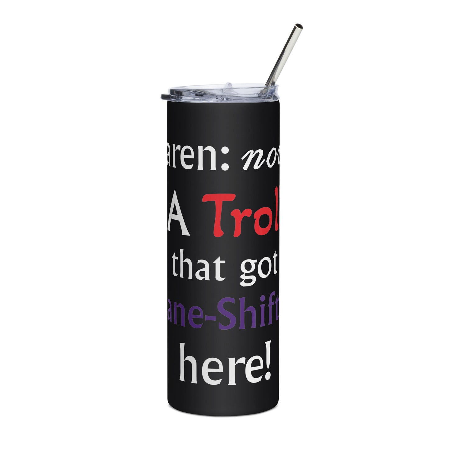 Tumbler with funny Karen Troll D&D quote, perfect for plane-shifted fantasy fans.